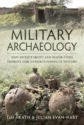 Militärische Archäologie: Wie Detektoristen und bedeutende Funde unser Verständnis der Geschichte verbessern - Military Archaeology: How Detectorists and Major Finds Improve Our Understanding of History