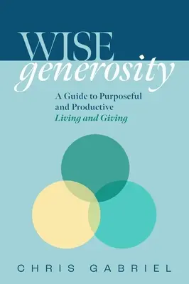 Klugscheißerei: Ein Leitfaden für zielgerichtetes und praktisches Leben und Schenken - Wisegenerosity: A Guide for Purposeful and Practical Living and Giving