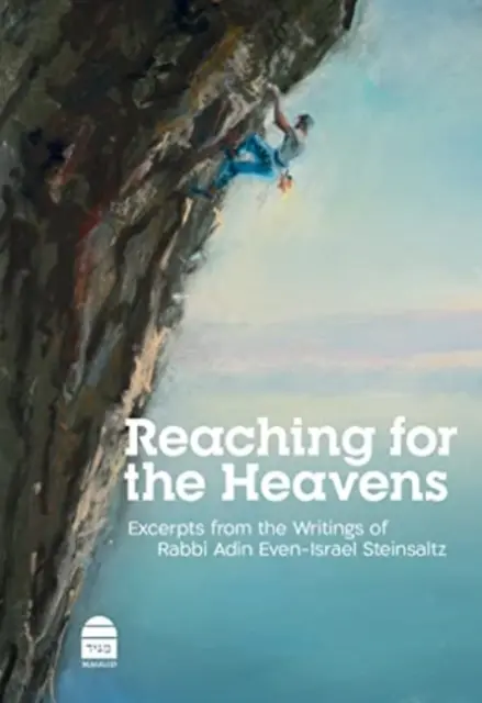 Nach den Himmeln greifen: Auszüge aus den Schriften von Rabbi Adin Even-Israel Steinsaltz - Reaching for the Heavens: Excerpts from the Writings of Rabbi Adin Even-Israel Steinsaltz