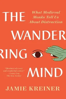 Der wandernde Geist: Was uns mittelalterliche Mönche über Ablenkung erzählen - The Wandering Mind: What Medieval Monks Tell Us about Distraction