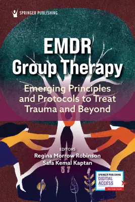 Emdr-Gruppentherapie: Neue Prinzipien und Protokolle zur Behandlung von Traumata und darüber hinaus - Emdr Group Therapy: Emerging Principles and Protocols to Treat Trauma and Beyond