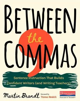 Zwischen den Kommas: Satzanweisungen für selbstbewusste Autoren - Between the Commas: Sentence Instruction That Builds Confident Writers