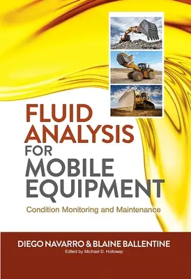Flüssigkeitsanalyse für mobile Geräte: Zustandsüberwachung und Wartung - Fluid Analysis for Mobile Equipment: Condition Monitoring and Maintenance