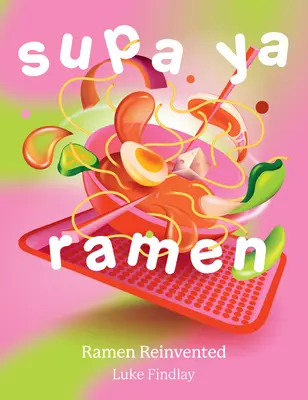 Supa YA Ramen: Ramen neu erfunden - Supa YA Ramen: Ramen Reinvented