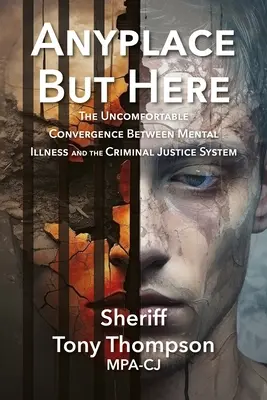 Irgendwo, aber nicht hier: Die unangenehme Konvergenz zwischen psychischen Erkrankungen und dem Strafrechtssystem - Anyplace But Here: The Uncomfortable Convergence Between Mental Illness and the Criminal Justice System