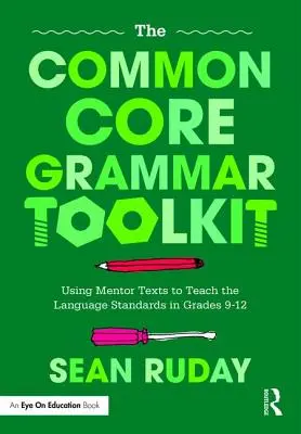 Das Common Core Grammar Toolkit: Mentorentexte zum Unterrichten der Sprachstandards in den Klassen 9-12 - The Common Core Grammar Toolkit: Using Mentor Texts to Teach the Language Standards in Grades 9-12