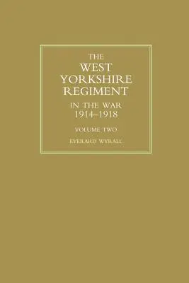 Das WEST YORKSHIRE REGIMENT IM KRIEG 1914-1918 Band Zwei - WEST YORKSHIRE REGIMENT IN THE WAR 1914-1918 Volume Two