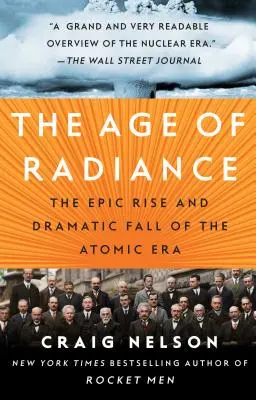 Das Zeitalter der Strahlkraft: Der epische Aufstieg und der dramatische Fall des Atomzeitalters - The Age of Radiance: The Epic Rise and Dramatic Fall of the Atomic Era