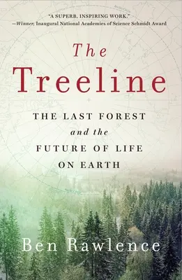 Die Baumgrenze: Der letzte Wald und die Zukunft des Lebens auf der Erde - The Treeline: The Last Forest and the Future of Life on Earth