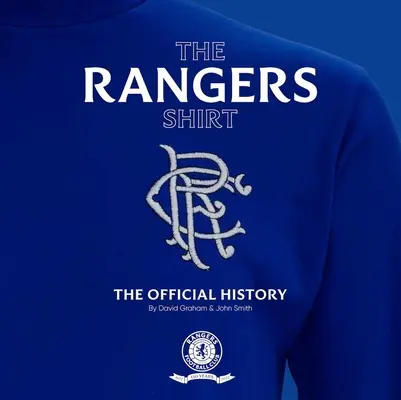 Das Rangers-Trikot: Die offizielle Geschichte - The Rangers Shirt: The Official History