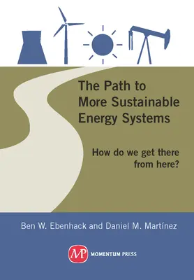 Der Weg zu nachhaltigeren Energiesystemen: Wie kommen wir von hier aus ans Ziel? - The Path to More Sustainable Energy Systems: How Do We Get There from Here?