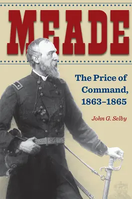 Meade: Der Preis des Kommandos, 1863-1865 - Meade: The Price of Command, 1863-1865