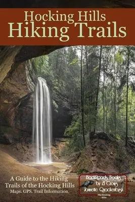 Hocking Hills Hiking Trails: Ein Führer zu den Wanderwegen in den Hocking Hills - Hocking Hills Hiking Trails: A Guide to the Hiking Trails of the Hocking Hills