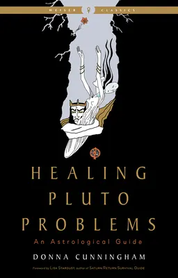 Pluto-Probleme heilen: Ein astrologischer Leitfaden - Healing Pluto Problems: An Astrological Guide