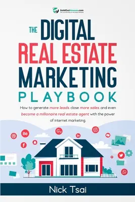 Das Digital Real Estate Marketing Playbook: Wie Sie mehr Leads generieren, mehr Verkäufe abschließen und mit dem pow sogar zum Immobilienmakler-Millionär werden - The Digital Real Estate Marketing Playbook: How to generate more leads, close more sales, and even become a millionaire real estate agent with the pow