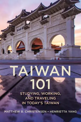 Taiwan 101: Studieren, Arbeiten und Reisen im heutigen Taiwan - Taiwan 101: Studying, Working, and Traveling in Today's Taiwan