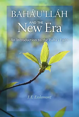 Baha'u'llah und das Neue Zeitalter: Eine Einführung in den Baha'i-Glauben - Baha'u'llah and the New Era: An Introduction to the Baha'i Faith