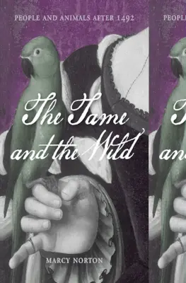 Die Zahmen und die Wilden: Menschen und Tiere nach 1492 - The Tame and the Wild: People and Animals After 1492