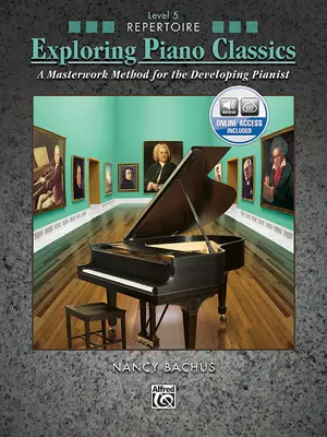 Exploring Piano Classics Repertoire, Bk 5: Eine Meisterwerk-Methode für den sich entwickelnden Pianisten, Buch & Online Audio - Exploring Piano Classics Repertoire, Bk 5: A Masterwork Method for the Developing Pianist, Book & Online Audio