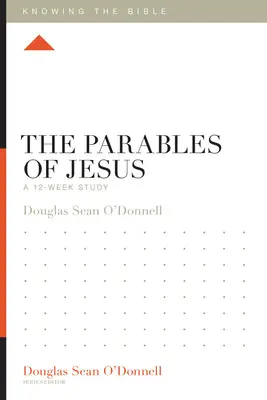 Die Gleichnisse von Jesus: Eine 12-wöchige Studie - The Parables of Jesus: A 12-Week Study