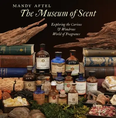 Das Museum der Düfte: Eine Entdeckungsreise durch die kuriose und wundersame Welt der Düfte - The Museum of Scent: Exploring the Curious and Wondrous World of Fragrance