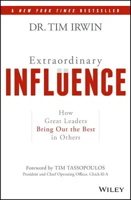 Außergewöhnlicher Einfluss: Wie große Führungspersönlichkeiten das Beste in anderen hervorbringen - Extraordinary Influence: How Great Leaders Bring Out the Best in Others