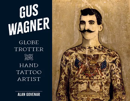 Gus Wagner: Globetrotter und Hand-Tattoo-Künstler - Gus Wagner: Globe Trotter and Hand Tattoo Artist