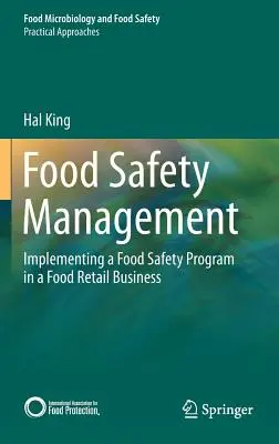 Management der Lebensmittelsicherheit: Implementierung eines Lebensmittelsicherheitsprogramms in einem Lebensmitteleinzelhandelsunternehmen - Food Safety Management: Implementing a Food Safety Program in a Food Retail Business