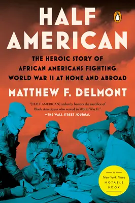 Halb Amerikaner: Die heldenhafte Geschichte der Afroamerikaner, die im Zweiten Weltkrieg zu Hause und im Ausland kämpften - Half American: The Heroic Story of African Americans Fighting World War II at Home and Abroad