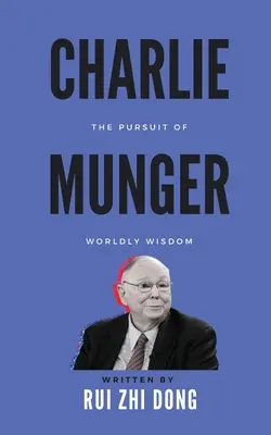 Charlie Munger: Das Streben nach weltlicher Weisheit - Charlie Munger: The Pursuit of Worldly Wisdom