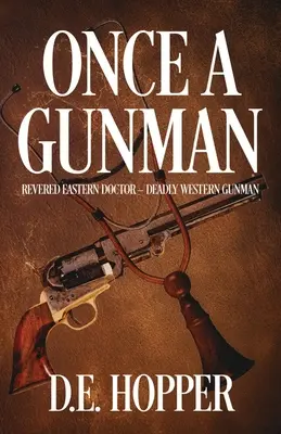 Einst ein Revolverheld: Verehrter Arzt aus dem Osten - tödlicher Revolverheld aus dem Westen - Once A Gunman: Revered Eastern Doctor - Deadly Western Gunman