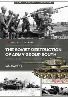 Die sowjetische Zerstörung der Heeresgruppe Süd: Ukraine und Südpolen 1943-1945 - The Soviet Destruction of Army Group South: Ukraine and Southern Poland 1943-1945