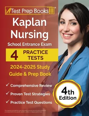 Kaplan Nursing School Entrance Exam 2024-2025 Study Guide: 4 Übungstests und Vorbereitungsbuch [4. Auflage] - Kaplan Nursing School Entrance Exam 2024-2025 Study Guide: 4 Practice Tests and Prep Book [4th Edition]