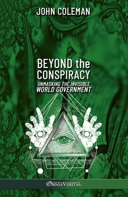 Jenseits der Verschwörung: Die Entlarvung der unsichtbaren Weltregierung - Beyond the Conspiracy: Unmasking the invisible world government