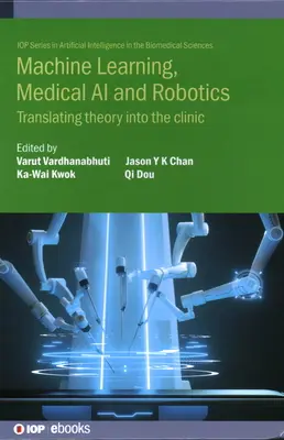 Maschinelles Lernen, medizinische KI und Robotik: Die Umsetzung der Theorie in die Klinik - Machine Learning, Medical AI and Robotics: Translating Theory Into the Clinic