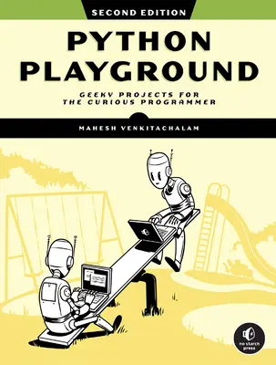 Python Playground, 2. Auflage: Ausgefallene Projekte für den neugierigen Programmierer - Python Playground, 2nd Edition: Geeky Projects for the Curious Programmer