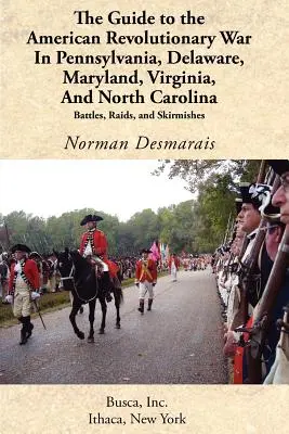 Der Führer zum Amerikanischen Revolutionskrieg in Pennsylvania, Delaware, Maryland, Virginia und North Carolina - The Guide to the American Revolutionary War in Pennsylvania, Delaware, Maryland, Virginia, and North Carolina