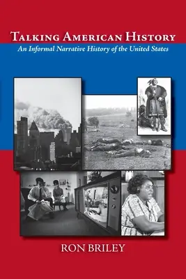 Amerikanische Geschichte im Gespräch: Eine informelle erzählende Geschichte der Vereinigten Staaten - Talking American History: An Informal Narrative History of the United States