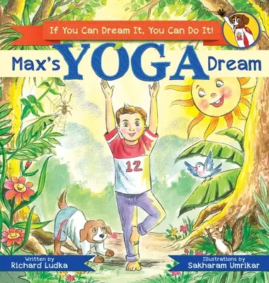 Max' Yoga-Traum: Wenn du es träumen kannst, kannst du es auch tun! - Max's Yoga Dream: If You Can Dream It, You Can Do It!