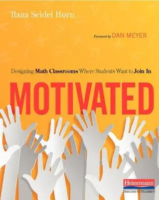 Motiviert: Mathematikunterricht so gestalten, dass die Schüler mitmachen wollen - Motivated: Designing Math Classrooms Where Students Want to Join in
