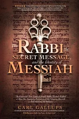 Der Rabbi, die geheime Botschaft und die Identität des Messias: Die erweiterte wahre Geschichte des israelischen Rabbiners Yitzhak Kaduri und wie seine verblüffende Offenbarung des - The Rabbi, the Secret Message, and the Identity of Messiah: The Expanded True Story of Israeli Rabbi Yitzhak Kaduri and How His Stunning Revelation of