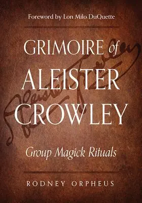 Grimoire von Aleister Crowley: Gruppenmagische Rituale - Grimoire of Aleister Crowley: Group Magick Rituals