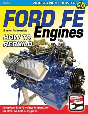 Ford Fe-Motoren: Wie man sie wiederaufbaut - Ford Fe Engines: How to Rebuild