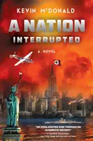 Eine unterbrochene Nation: Ein alternativer Geschichtsroman - A Nation Interrupted: An Alternate History Novel