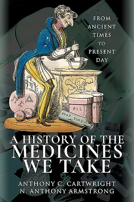 Eine Geschichte der Medikamente, die wir einnehmen: Vom Altertum bis zur Gegenwart - A History of the Medicines We Take: From Ancient Times to Present Day