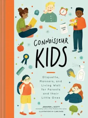 Connoisseur Kids: Etikette, Manieren und gutes Leben für Eltern und ihre Kleinen (Etikette für Kinder, Manierenbücher für Kinder, - Connoisseur Kids: Etiquette, Manners, and Living Well for Parents and Their Little Ones (Etiquette for Children, Manner Books for Kids,