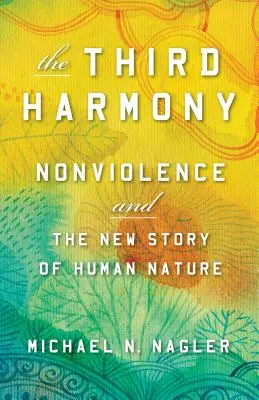 Die dritte Harmonie: Gewaltlosigkeit und die neue Geschichte der menschlichen Natur - The Third Harmony: Nonviolence and the New Story of Human Nature