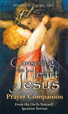 Consoling the Heart of Jesus - Gebetsbegleiter - Consoling the Heart of Jesus - Prayer Companion