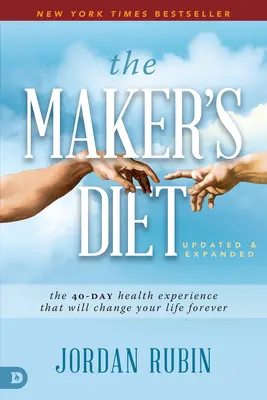 The Maker's Diet: Aktualisiert und Erweitert: Die 40-tägige Gesundheitserfahrung, die Ihr Leben für immer verändern wird - The Maker's Diet: Updated and Expanded: The 40-Day Health Experience That Will Change Your Life Forever