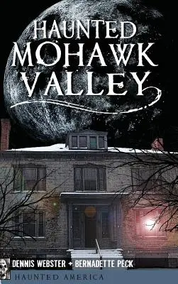 Das gespenstische Mohawk Valley - Haunted Mohawk Valley